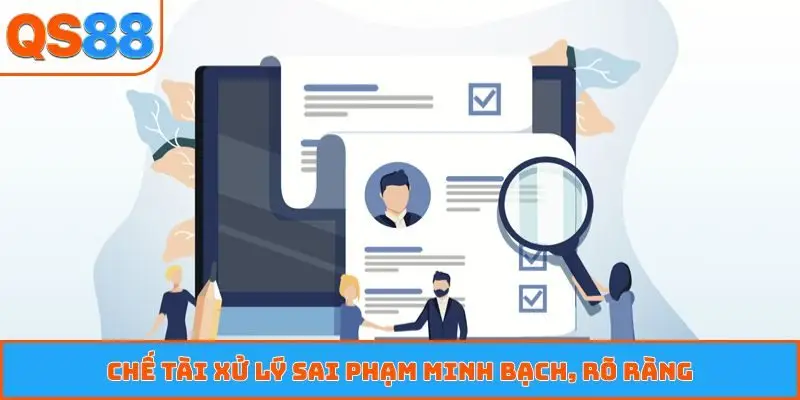 Chế tài xử lý sai phạm minh bạch, rõ ràng