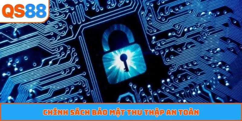 Chính sách bảo mật thu thập an toàn