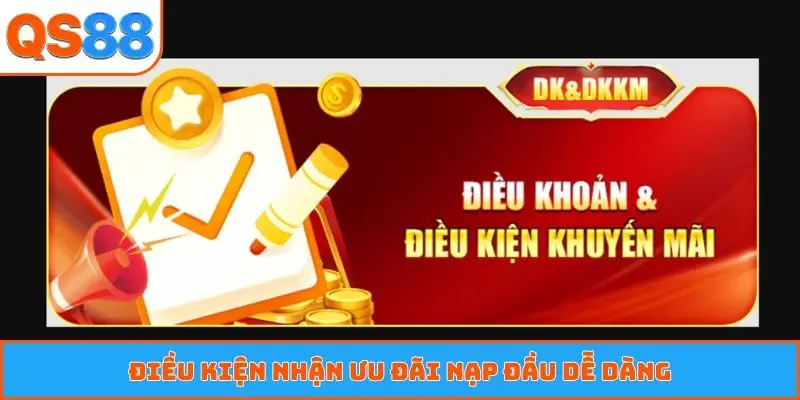Điều kiện nhận ưu đãi nạp đầu dễ dàng