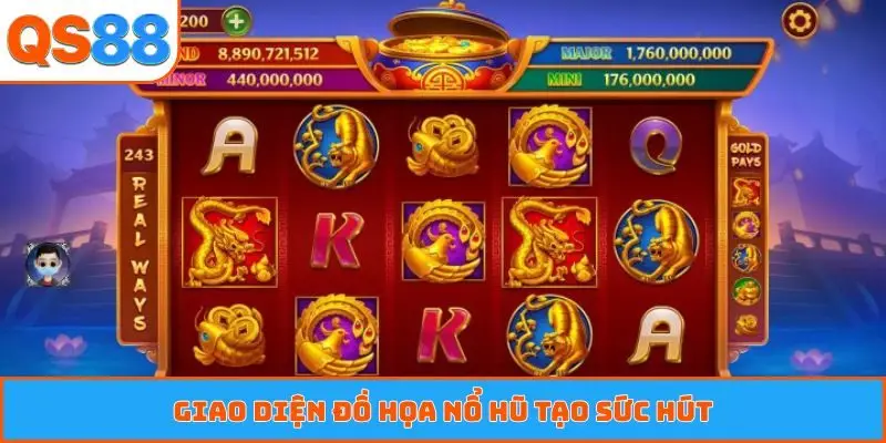 Giao diện đồ họa nổ hũ tạo sức hút