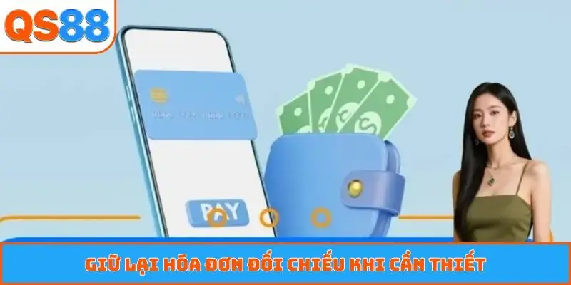 Giữ lại hóa đơn đối chiếu khi cần thiết