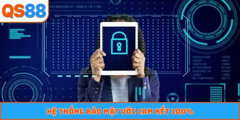 Hệ thống bảo mật với cam kết 100%