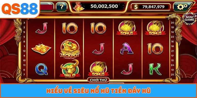 Hiểu về siêu nổ hũ tiền đầy hũ
