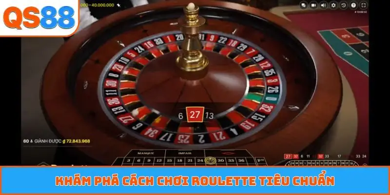 Khám phá cách chơi roulette tiêu chuẩn