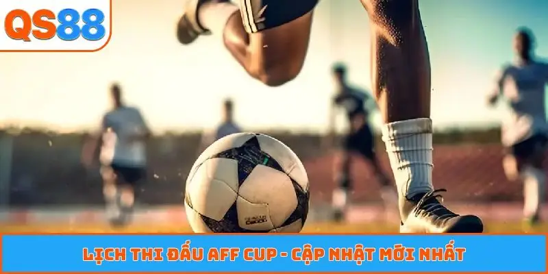 Lịch thi đấu AFF Cup