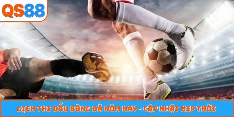 Lịch thi đấu bóng đá hôm nay