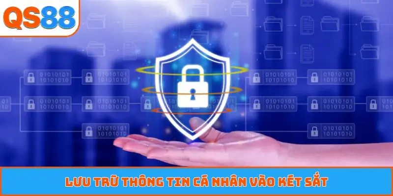 Lưu trữ thông tin cá nhân vào két sắt