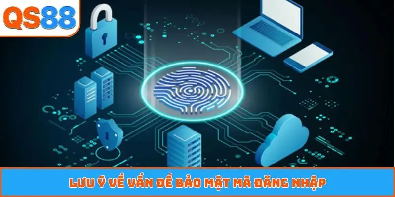 Lưu ý về vấn đề bảo mật mã đăng nhập
