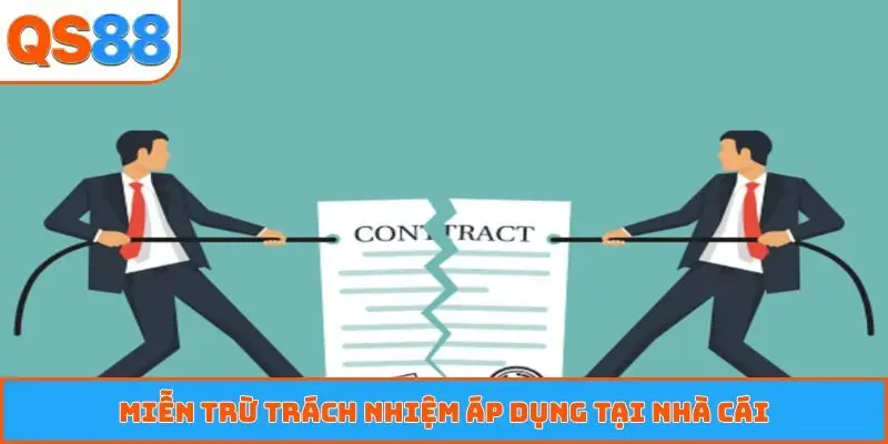 Miễn trừ trách nhiệm áp dụng tại nhà cái