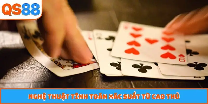 Nghệ thuật tính toán xác suất từ cao thủ