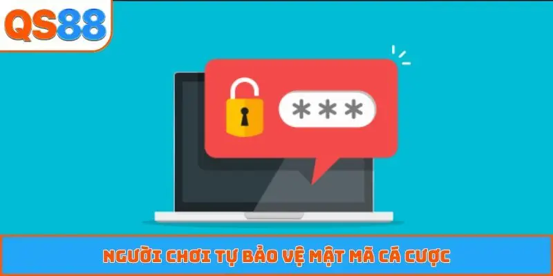 Người chơi tự bảo vệ mật mã cá cược