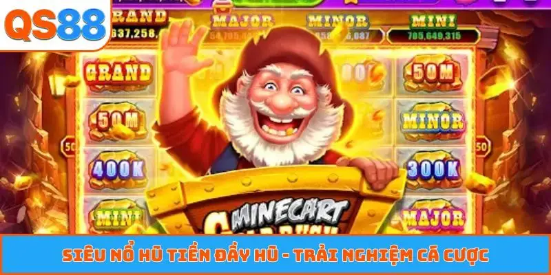 Siêu nổ hũ tiền đầy hũ