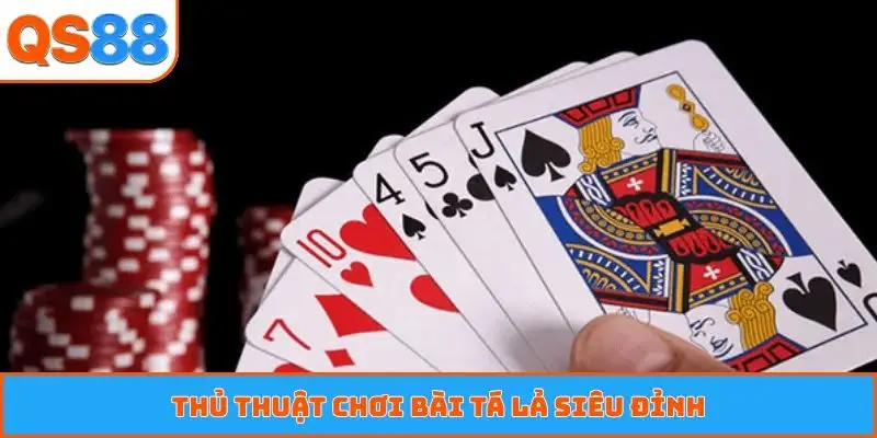 Thủ thuật chơi bài tá lả siêu đỉnh