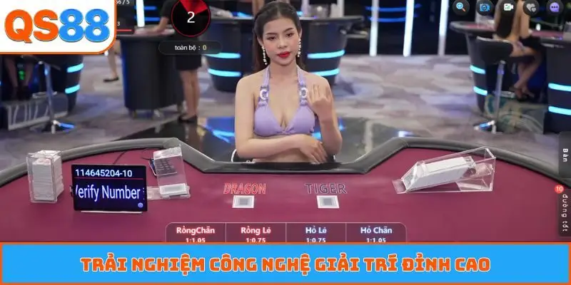 Trải nghiệm công nghệ giải trí đỉnh cao