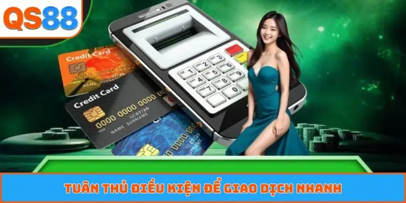 Tuân thủ điều kiện để giao dịch nhanh